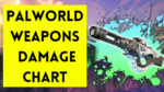 palworld weapon damage chart